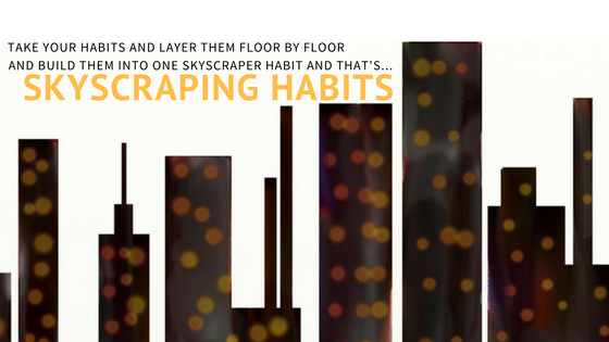 Learn how to make skyscraping habits